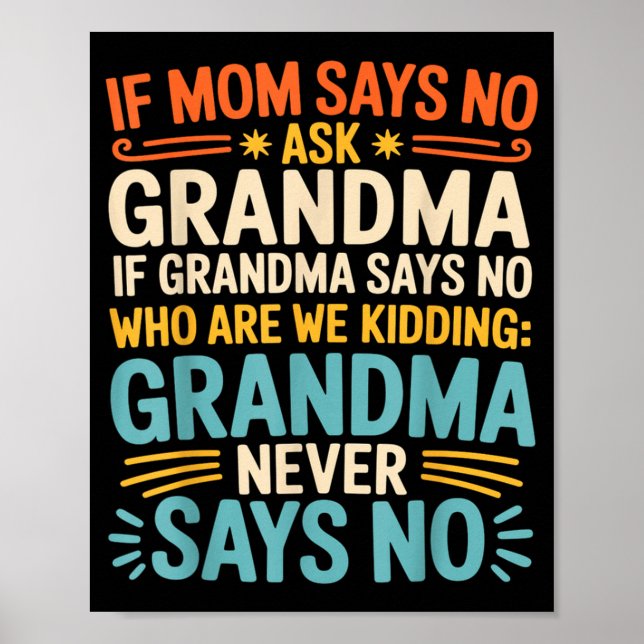 Kids If Mom Says No Ask Grandma Funny Beloved Gran Poster (Vorne)