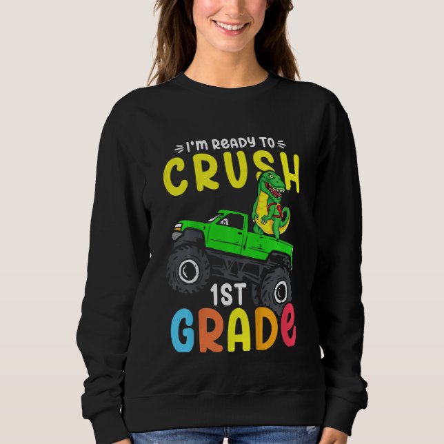 Kids I'm Ready To Crush 1st Grade Dino Monster Tru Sweatshirt (Vorderseite)
