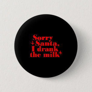Kids Kids Sorry Santa Ich Trank Die Milch, Mein 1. Button