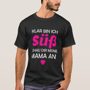 Kids Klar Ich Süß Schau Dir Meine Mama An Bi T-Shirt