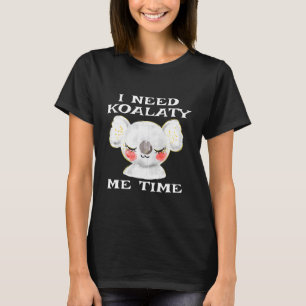Kids Koala Funny Pub I Need Koalaty Me Time Joke C T-Shirt