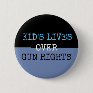 Kid's Lives over Gun Rights Button