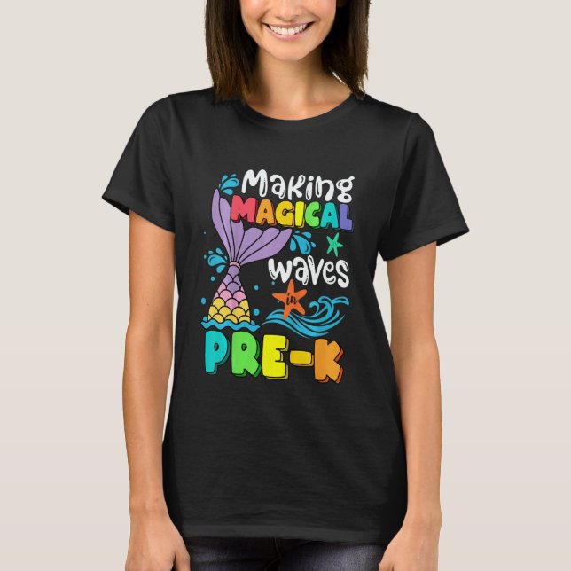 Kids Mermaid Making Magical Waves In Pre K Back To T-Shirt (Vorderseite)
