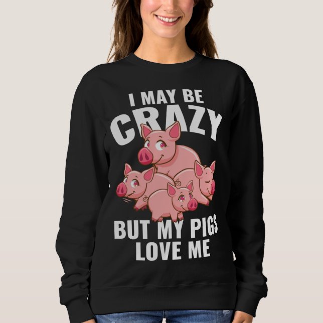 Kids  Piglet I May Be Crazy But My Pigs Love Me Sweatshirt (Vorderseite)