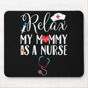 Kids Relax My Mommy ist eine Krankenschwester-Mama Mousepad