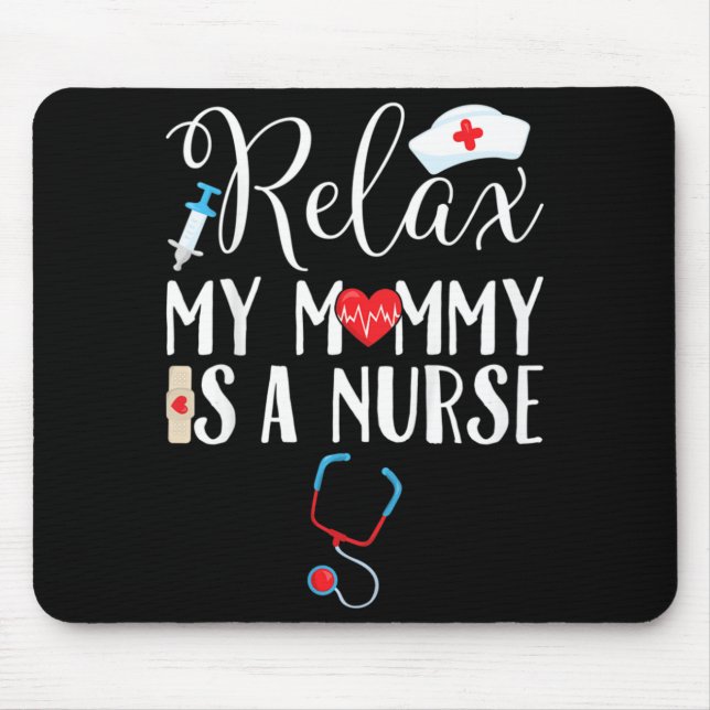Kids Relax My Mommy ist eine Krankenschwester-Mama Mousepad (Vorne)