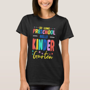 Kids So Long Vorschule Hallo Kindergarten - Lehrer T-Shirt