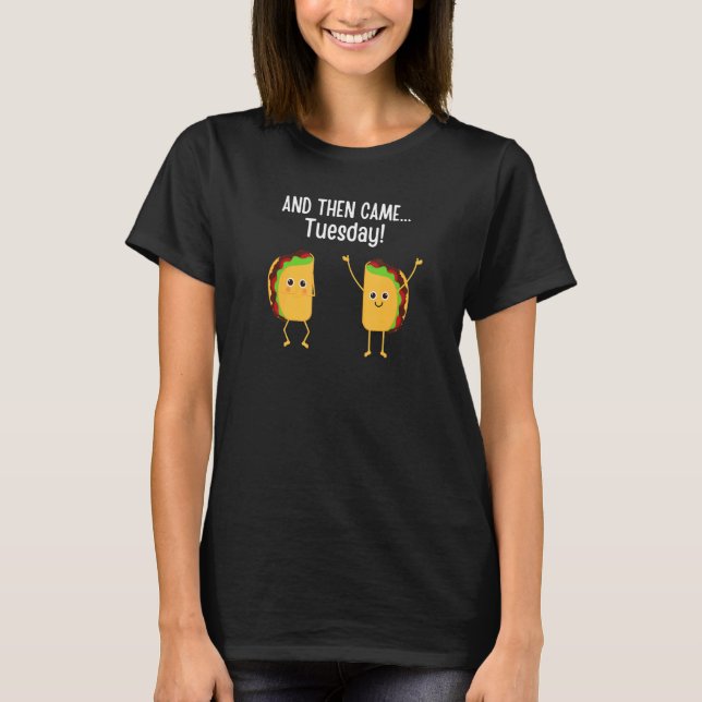 Kids teens  taco Tuesday And then came tuesday tac T-Shirt (Vorderseite)