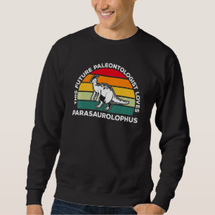 Kids This Future Paleontologist Lieben Parasaurolo Sweatshirt