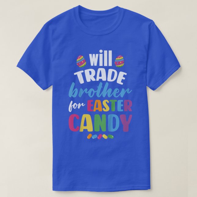 Kids Will Trade Brother for Easter Candy Funny  T-Shirt (Design vorne)
