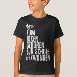 Kids Zum Biking Geboren Zur Schule Zwungen Mtb Mou T-Shirt