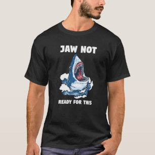 Kiefer nicht bereit für diesen Haie Hai Fisch T-Shirt