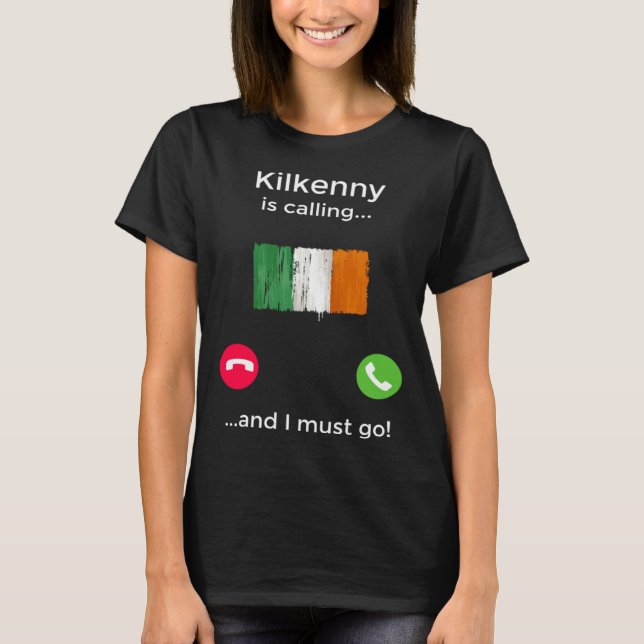 Kilkenny Is Calling And I Must Go Ireland T-Shirt (Vorderseite)