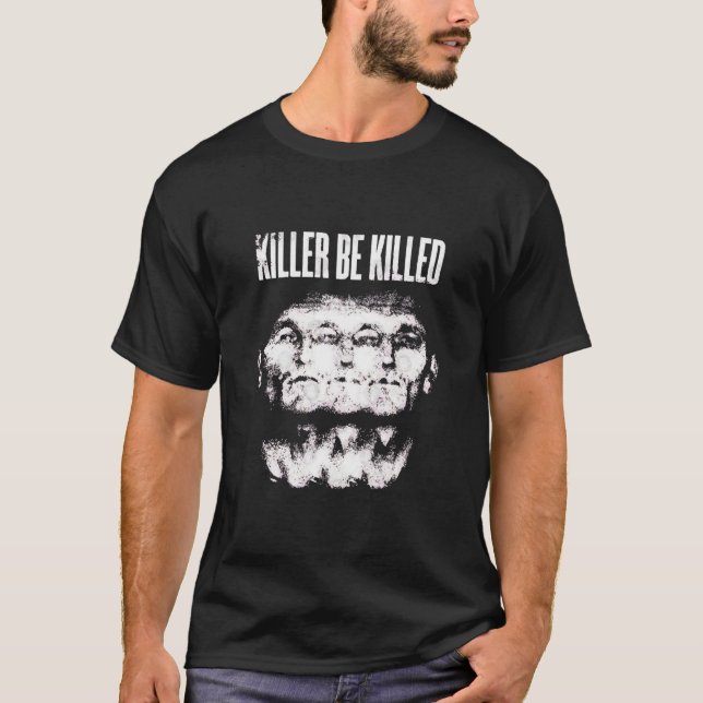 killer be killed TShirt125 T-Shirt (Vorderseite)