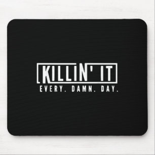 Killin it Jeden Tag Motivierend Aspiration Zitat Mousepad