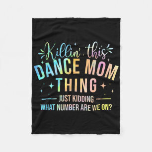 Killin' This Dance Mama Things - Dancer Dancing Li Fleecedecke