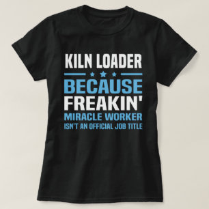 Kiln Loader T-Shirt
