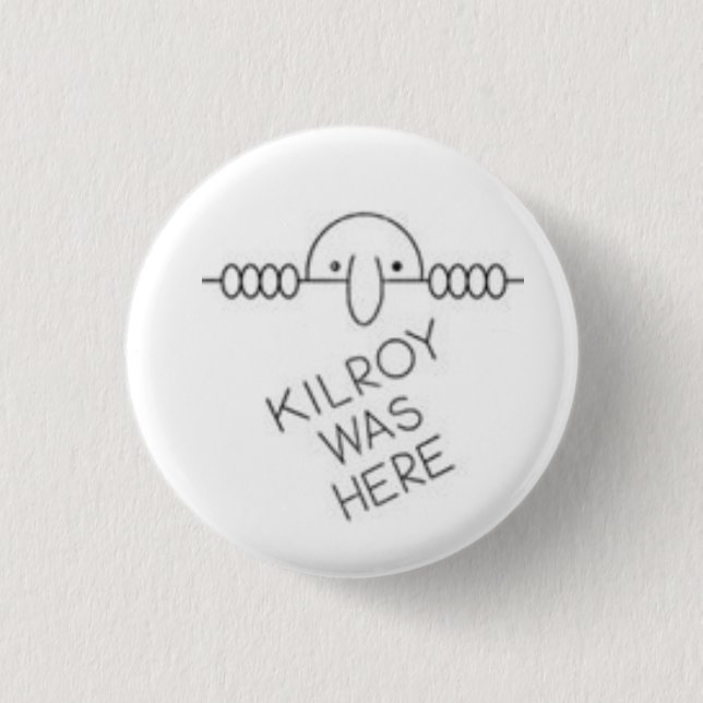 Kilroy war hier der Knopf Button (Vorderseite)