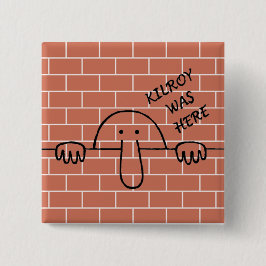 Kilroy war hier Knopf Button