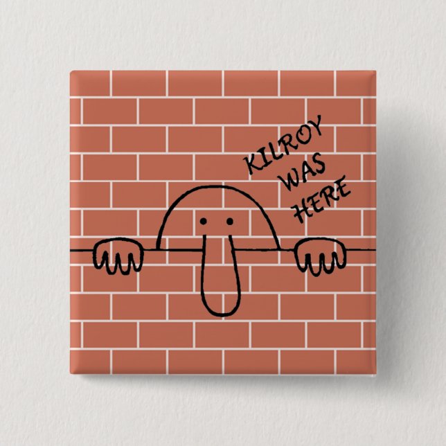 Kilroy war hier Knopf Button (Vorderseite)