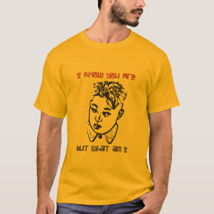 Kim Jong Un - Ich weiß, dass du bist, aber was bin T-Shirt