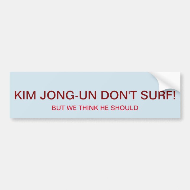 KIM JONG-UN SURFEN NICHT, ABER WIR DENKEN, DASS ER AUTOAUFKLEBER (Vorne)