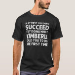 KIMBERLI Name Personalisiert Birthday Funny Christ T-Shirt<br><div class="desc">Coole und niedliche "Wenn Sie nicht erfolgreich versuchen,  das zu tun,  was Kimberli Ihnen zum ersten Mal gesagt hat" Design ist ein perfektes Geschenk oder Geschenk für alle Frauen,  die Sie gewollt,  um zu überraschen. Ideal für sich selbst oder als Geschenk für Ihr Lieblingsmädchen. Kaufen Sie das Design jetzt!</div>