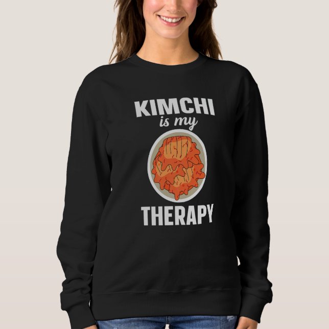 Kimchi Is My Therapy Korean Food   Sweatshirt (Vorderseite)