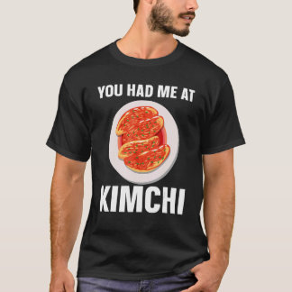 Kimchi Koreanisches Essen Du Hattest Mich Bei Kimc T-Shirt