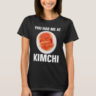 Kimchi Koreanisches Essen Du Hattest Mich Bei Kimc T-Shirt