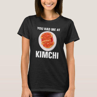 Kimchi Koreanisches Essen Du Hattest Mich Bei Kimc T-Shirt