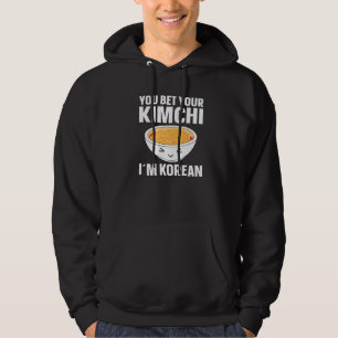 Kimchi You Bet Your Kimchi Ich bin Koreaner Hoodie