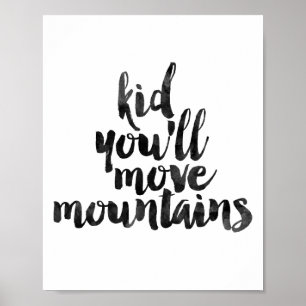 Kind, du wirst Berge versetzen Poster