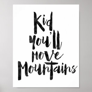 Kind, du wirst Berge versetzen Poster