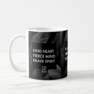 Kind Heart. Fierce Mind. Brave Spirit. Mug. Kaffeetasse