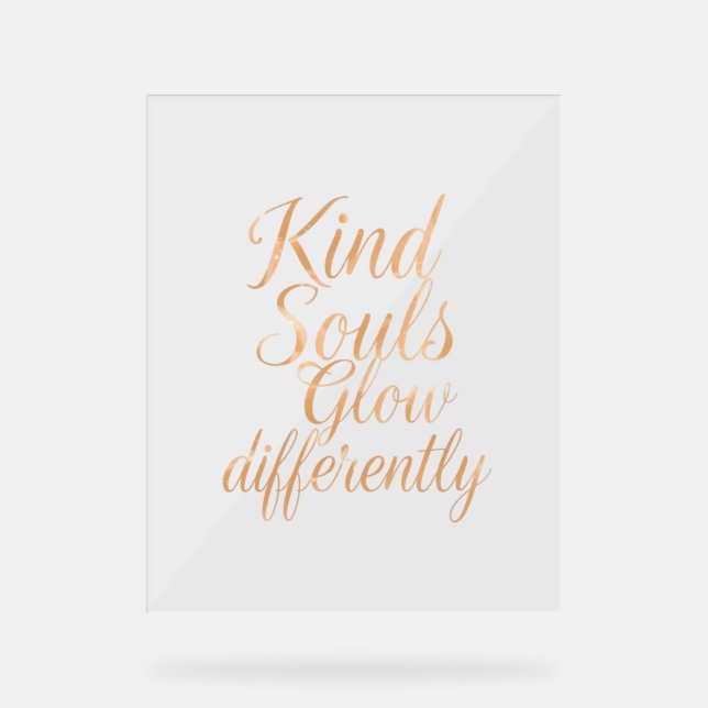 Kind Souls Glow Differently: Rose Gold Motivationa Acrylschild (Vorderseite)