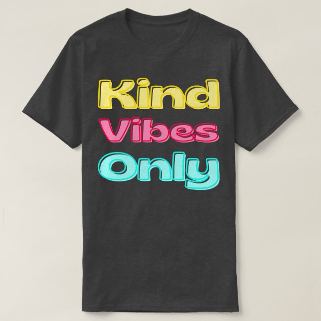 Kind Vibes Only Inspiration Sprichwort für Dankbar T-Shirt (Design vorne)