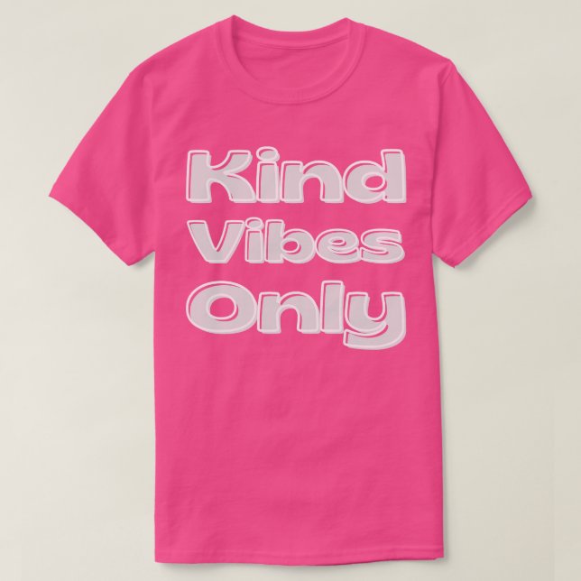Kind Vibes Only Inspiration Sprichwort für Dankbar T-Shirt (Design vorne)