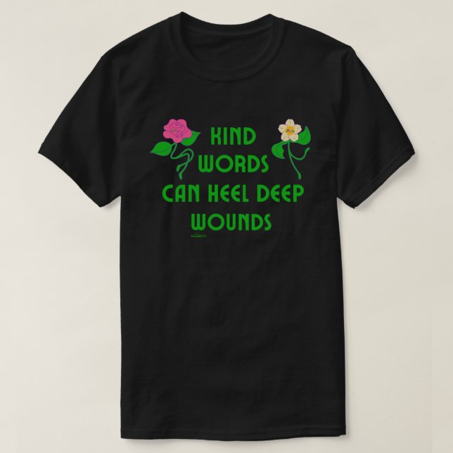 KIND WORDS KÖNNEN TIEFE WUNDEN inspirieren T-Shirt (Design vorne)