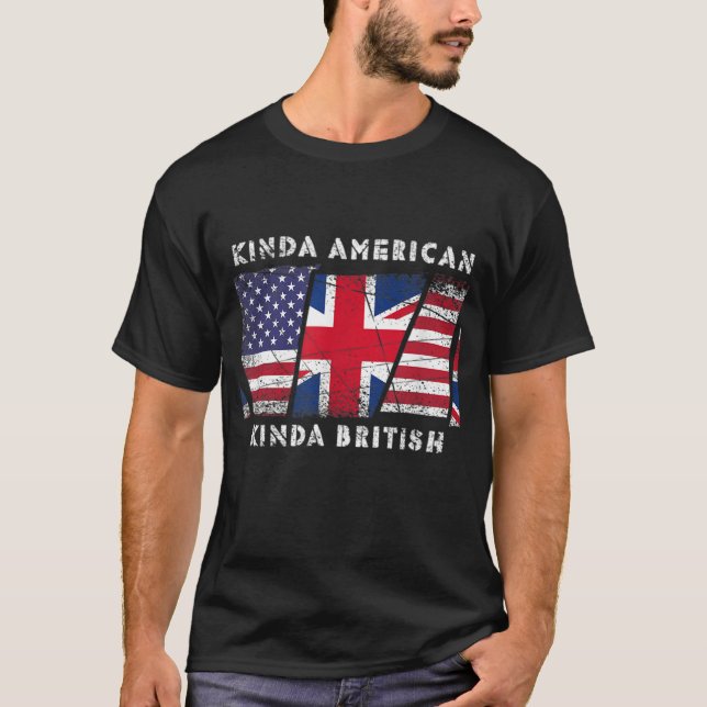 Kinda American Kinda British - Doppelstaatsbürgers T-Shirt (Vorderseite)