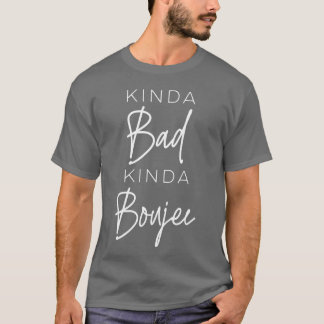 Kinda Bad Kinda Boujee Sassy Freundin T-Shirt