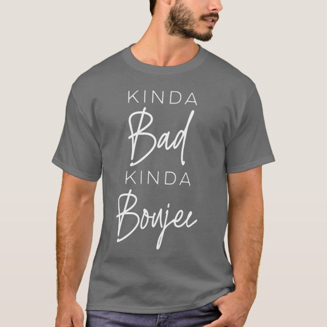 Kinda Bad Kinda Boujee Sassy Freundin T-Shirt (Vorderseite)