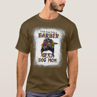 Kinda beschäftigt als Friseur und Hundemutter Mama T-Shirt