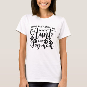 Kinda beschäftigt als Tante und Hund Mama T-Shirt
