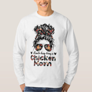 Kinda beschäftigt, eine Hühner Mama Messy Bun Flor T-Shirt
