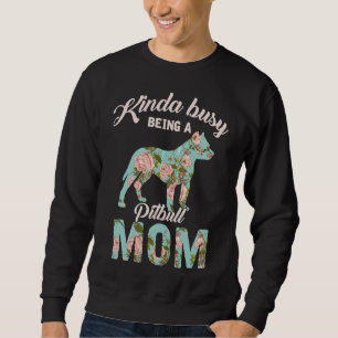 Kinda beschäftigt ist als Pitbull Mama Pitbull Eig Sweatshirt