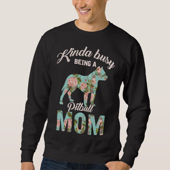 Kinda beschäftigt ist als Pitbull Mama Pitbull Eig Sweatshirt (Vorderseite)
