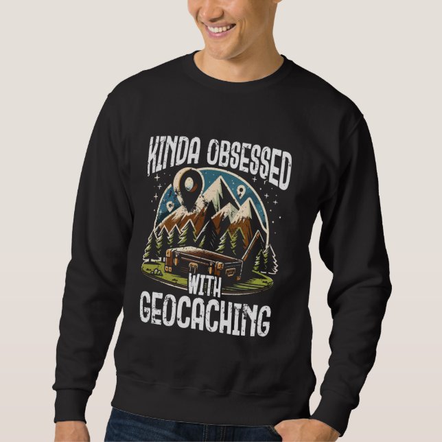 Kinda besessen von Geocaching Funny Treasure Hunt Sweatshirt (Vorderseite)