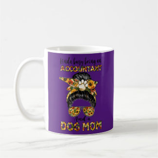 Kinda Busy Being An Accountant And A Dog Mom Kaffeetasse