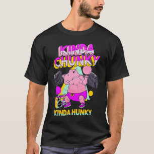 Kinda Chunky Kinda Hunky Bodybuilding Gym T-Shirt